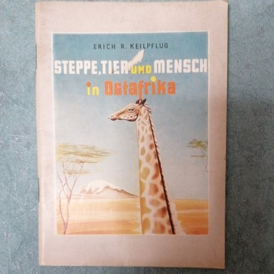 Erich R.Keilpflug: Steppe, Tier und Mensch in Ostafrika.1960 Orion-Bücher Bd.133