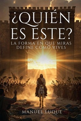 ¿QUIÉN ES ESTE?: La forma en que miras define cómo vives (Spanish Edition)