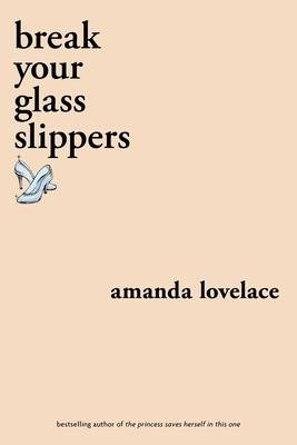 Break your Glass Slippers | Amanda Lovelace | englisch