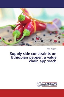 Supply side constraints on Ethiopian pepper: a value chain approach Thijs Rutger