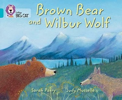 Brown Bear and Wilbur Wolf: Band 07/Turquoise (Collins  -  NEW Sarah Parry 2012