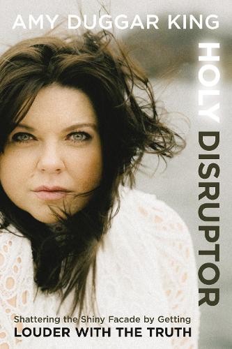 Holy Disruptor by Amy Duggar King - 9780310369950