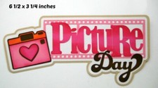 PICTURE DAY TITLE EVERYDAY premade paper piecing 3D die cut BY Rhonda