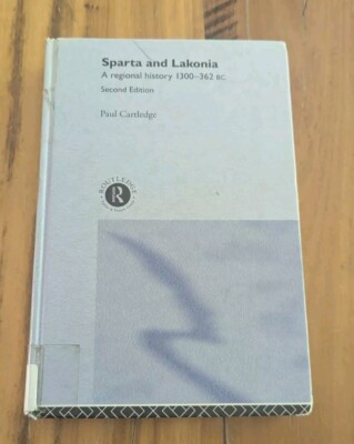 Hellenistic and Roman Sparta: A Regional History 1300-362 BC