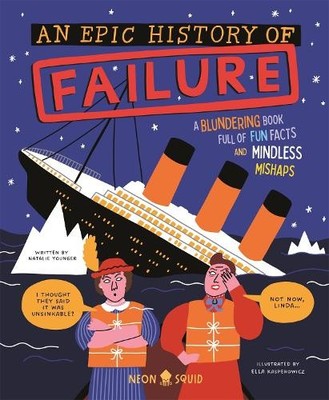 An Epic History of Failure by Natalie Younger, Ella Kasperowi... - 9781916745124