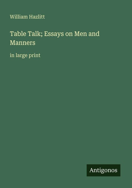 Table Talk; Essays On Men And Manners In Large Print William Hazlitt Taschenbuch-image