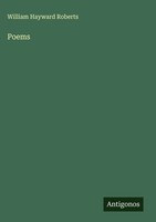 William Hayward Roberts | Poems | Buch | Englisch (2025) | Antigonos Verlag