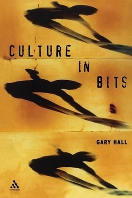 Culture in Bits: The Monstrous Future of Theory by Gary Hall (English) Paperback