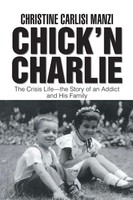 Chick'n Charlie The Crisis Life-The Story Of An Addict And His Family Manzi Buch