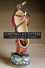 Cinderella's Sisters: A Revisionist History of Footbinding by Dorothy Ko (Paperback, 2005)