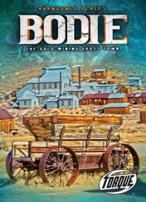 Bodie: The Gold-Mining Ghost Town by Kari Schuetz: New