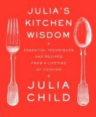 Julia's Kitchen Wisdom, Julia Child