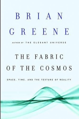 The Fabric of the Cosmos: Space, Time..., Greene, Brian