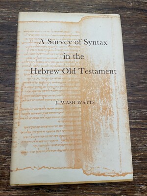 A Survey of Syntax in the Hebrew Old Testament by J. Wash Watts (1964, Eerdmans)