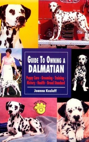 Guide to Owning a Dalmatian AKC Rank #15 by Joanna Kosloff (1995