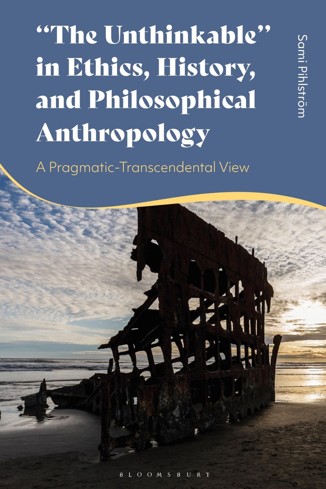 ""The Unthinkable"" in Ethics, History and Philos. Pihlstrom, Pihlstrom,**