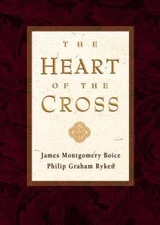 The Heart of the Cross - Hardcover By James Montgomery Boice - VERY GOOD