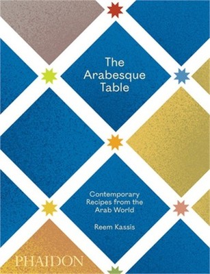 The Arabesque Table: Contemporary Recipes from the Arab World (Hardback or Cased