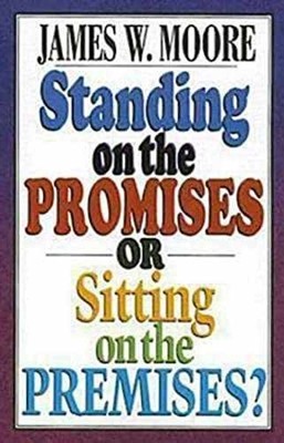 Standing on the Promises or Sitting - Paperback, by Moore James W. - Very Good