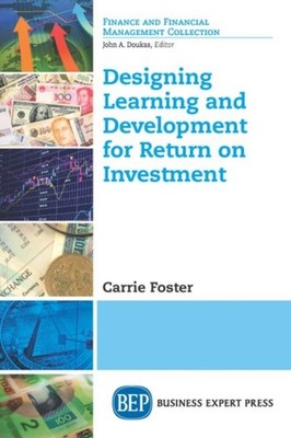 Foster - Designing Learning and Development for Return on Investment - - X555z