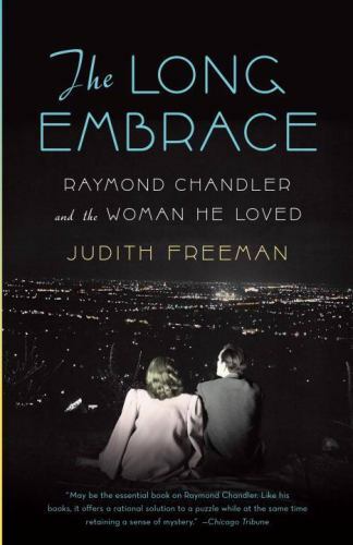 The Long Embrace : Raymond Chandler and the Woman He Loved by Judith Freeman... - Picture 1 of 1