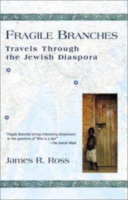 Fragile Branches : Travels Through the Jewish Diaspora by James R. Ross ...