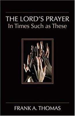 The Lord's Prayer in Times Such As These Paperback Frank A. Thoma