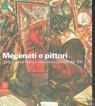 Mecenati und Maler. Von Boccioni zu Warhol: Überlegungen zum Porträt des