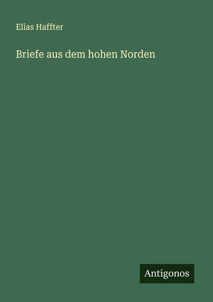 Elias Haffter | Briefe Aus Dem Hohen Norden | Taschenbuch | Deutsch (2025)-image