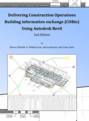 Delivering Cobie Using Autodesk Revit (2nd Edition) (library Edition) by O'ke...