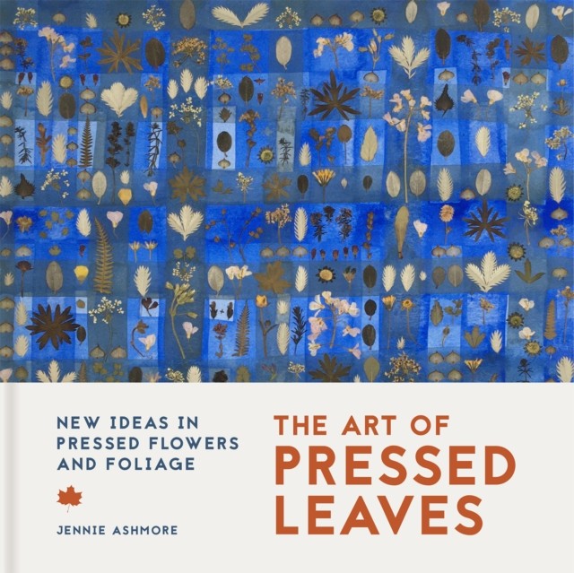The Art Of Pressed Leaves : New Ideas In Pressed Leaves And Flowers Jennie Ashmore - Image 5