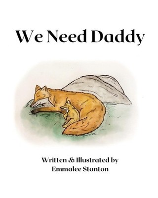 We Need Our Daddy by Emmalee Stanton Paperback Book