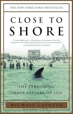 Close to Shore: The Terrifying Shark Attacks of 1916 - Paperback NEW Capuzzo, Mi