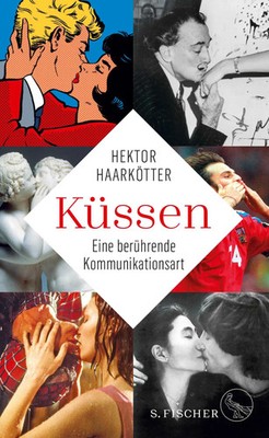 Küssen | Eine berührende Kommunikationsart | Hektor Haarkötter | Deutsch | Buch
