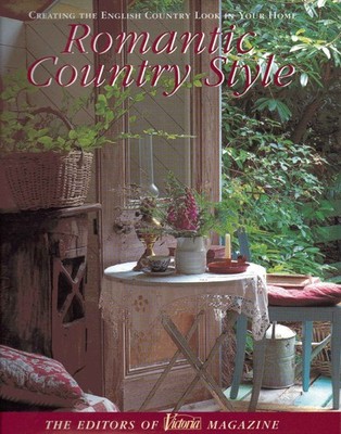 Victoria: Romantic Country Style: Creating the English Country Look in Your ...