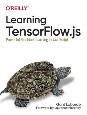Learning Tensorflow.js by Gant Laborde PAPERBACK 9781492090793