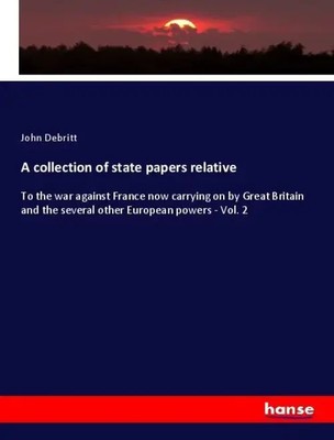 A collection of state papers relative John Debritt Taschenbuch Paperback 668 S.