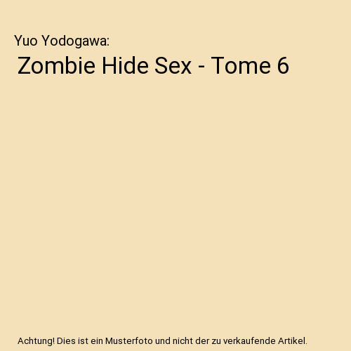 Zombie Hide Sex - Tome 6, Yuo Yodogawa