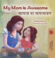Shelley Admont (U. A.) | My Mom Is Awesome (English Bengali Bilingual Book...