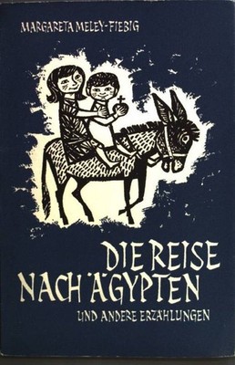 Die Reise nach Ägypten und andere Erzählungen. Meley-Fiebig, Margareta: