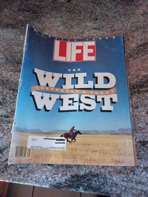Life Magazine "The Wild West Yesterday And Today