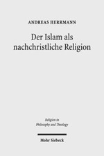Der Islam Als Nachchristliche Religion : Die ...