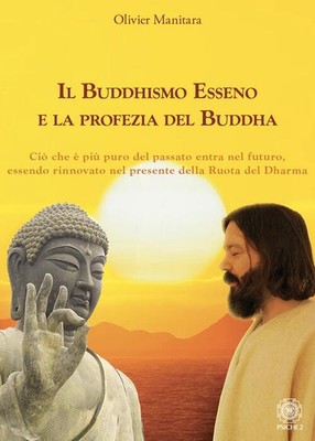 Der Essener Buddhismus und die Prophezeiung Buddhas. Was reiner ist als Vergangenheit Und
