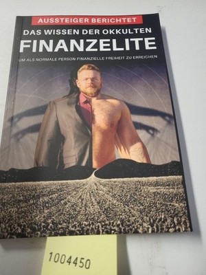 Das Wissen der okkulten Finanzelite - Aussteiger berichtet: Um als normale Perso