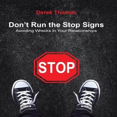 Don't Run the Stop Signs Avoiding Wrecks in Your Relationships De