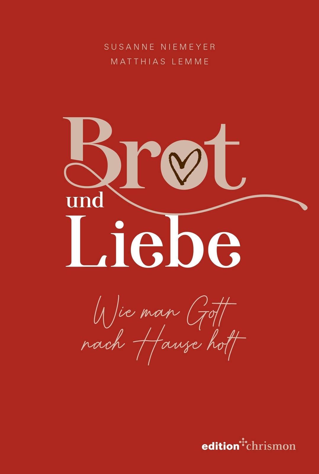 Thumbnail - Brot Und Liebe. Wie Man Gott Nach Hause Holt., Susanne Niemeyer