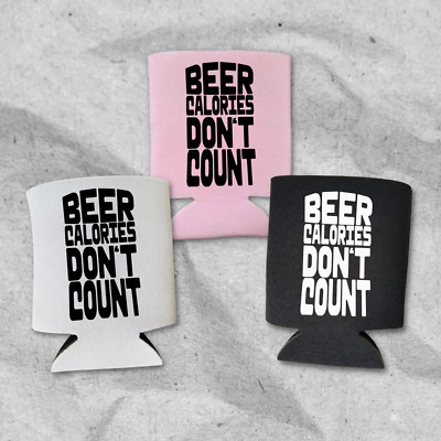 Funny Beer Can Coolers, Beer Calories Don't Count Coolies, Party Drink Accessory