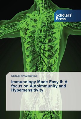 Immunology Made Easy II: A focus on Autoimmunity and Hypersensitivity Buch 84 S.