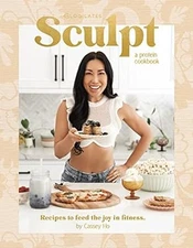Sculpt: A Protein Cookbook by Cassey Ho, Blogilates