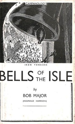 Bells of the isle: Britain's belfries, bells and bell-ringers by Harrison, Regin